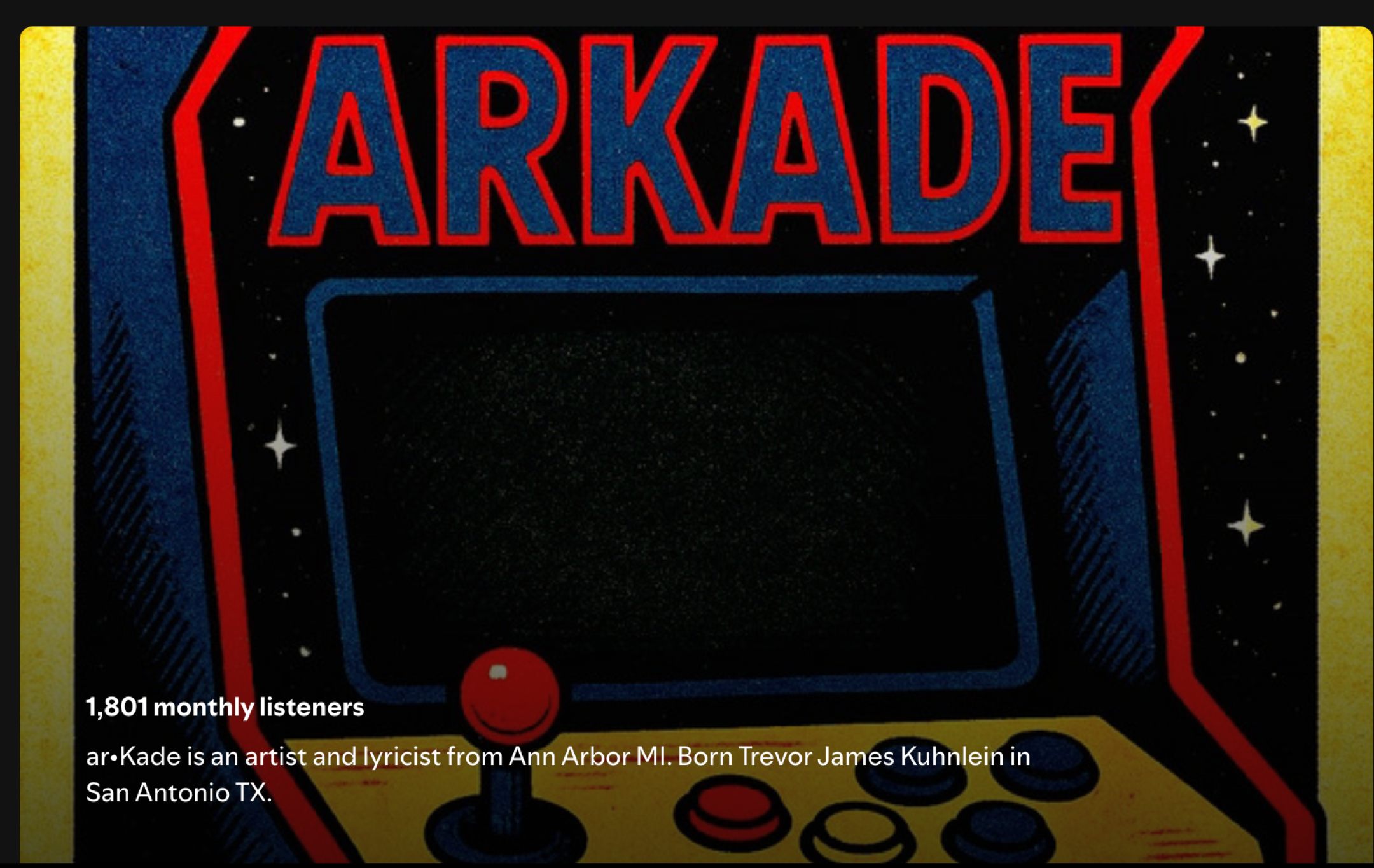 arKade on Spotify over 1800 monthly listeners. ar-Kade is an artist and lyricist from Ann Arbor MI